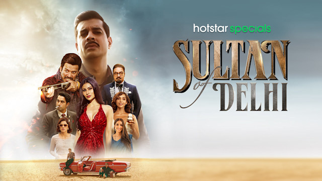 Sultan of Delhi Web Series - Watch First Episode For Free on Hotstar UK