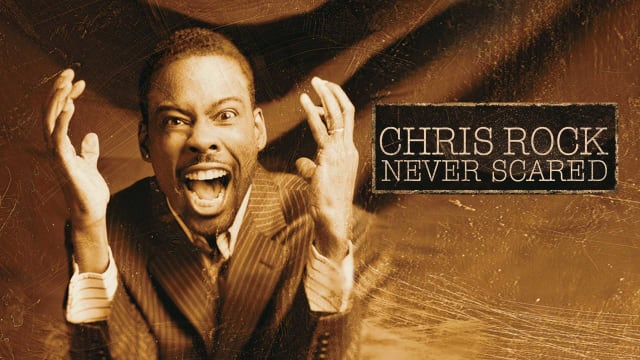 never scared- Chris Rock