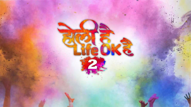 holi hai life ok hai 2025 full episode