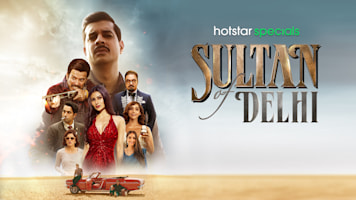 Sultan of Delhi Web Series - Watch First Episode For Free on Hotstar US