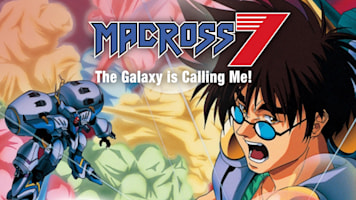 Macross 7: The Galaxy is Calling Me!