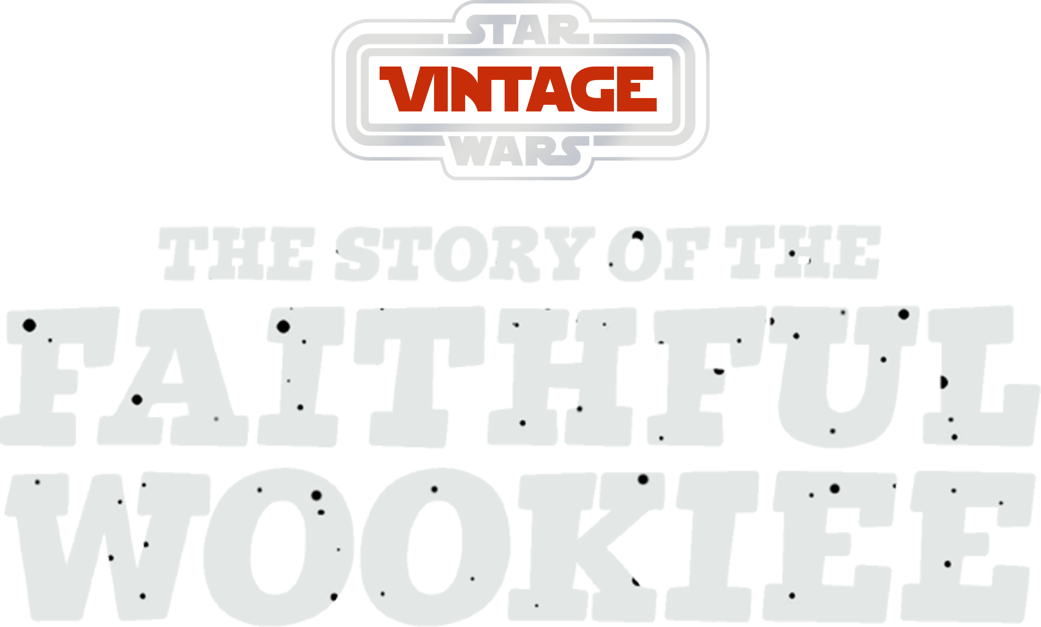 Star Wars Vintage Story of the Faithful Wookiee Disney+